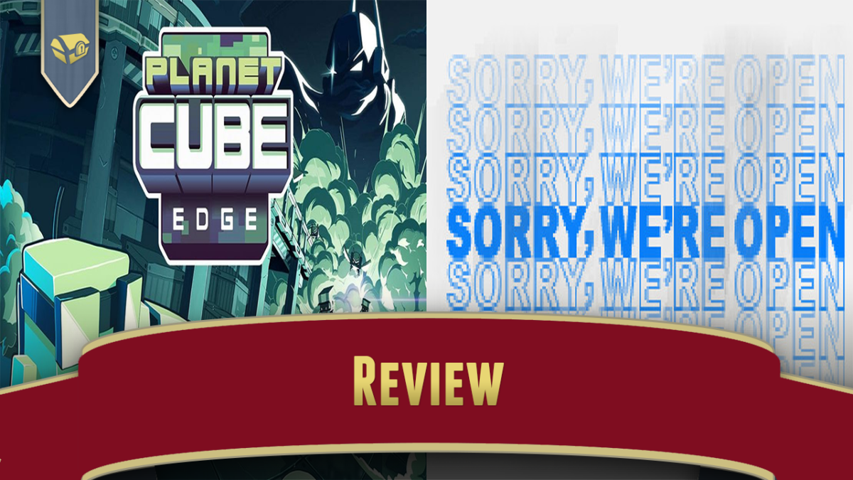 A Double Indie Review of Planet Cube: Edge and Sorry We’re Open